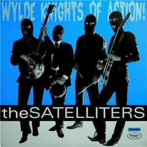 The Satelliters - Wylde Knights Of Action!