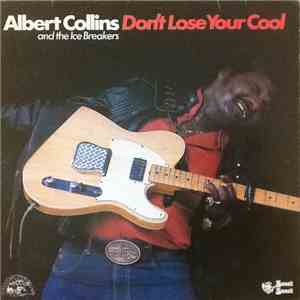 Albert Collins And The Ice Breakers - Don't Lose Your Cool