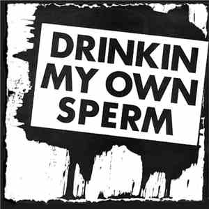 Alvaro - Drinkin My Own Sperm