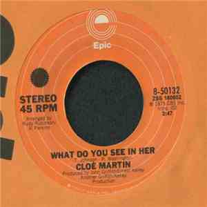 Cloe Martin - What Do You See In Her / Winter Is Much Too Long
