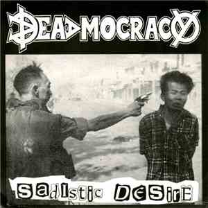 Deadmocracy / Necrose - Sadistic Desire / The End