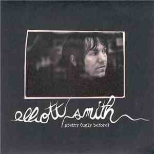 Elliott Smith - Pretty (Ugly Before)