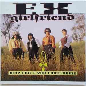Ex-Girlfriend - Why Can't You Come Home