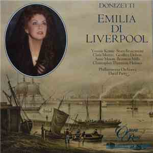 Gaetano Donizetti, Yvonne Kenny, Sesto Bruscantini, Christopher Merritt, Philharmonia Orchestra, David Parry - Emilia di Liverpool