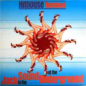 Hithouse - Jack To The Sound Of The Underground (Hithouse Remixes)