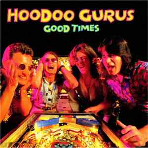 Hoodoo Gurus - Good Times