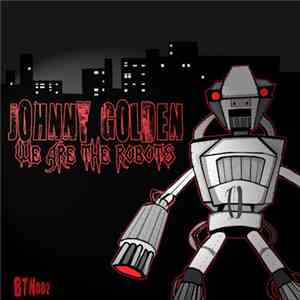 Johnny Golden - We Are The Robots