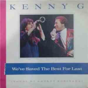 Kenny G  - We've Saved The Best For Last / Silhouette