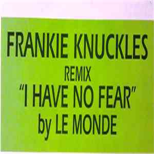 Le Monde  - I Have No Fear (Frankie Knuckles Remix)