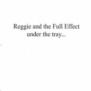 Reggie And The Full Effect - Under The Tray...