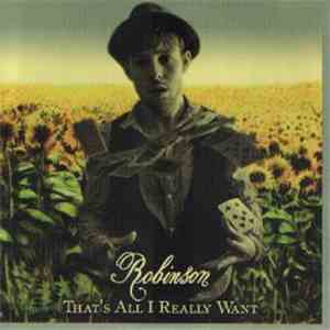Robinson  - That's All I Really Want