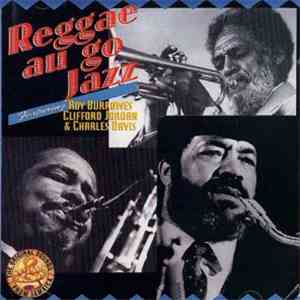 Roy Burrowes / Clifford Jordan / Charles Davis  - Reggae Au Go Jazz