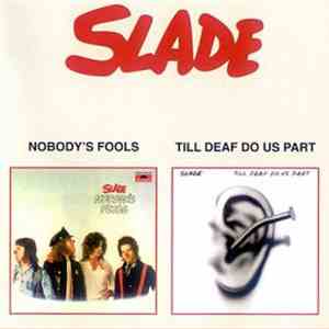 Slade - Nobody's Fools / Till Deaf Do Us Part