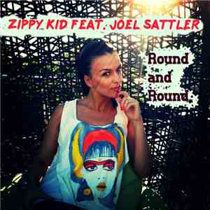 Zippy Kid Featuring Joel Sattler - Round and Round (feat. Joel Sattler)