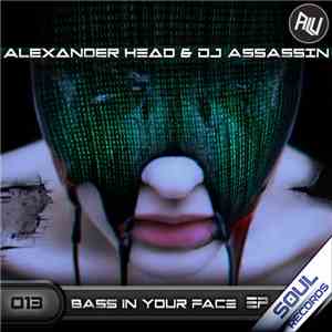 Alexander Head & DJ Assassin  - Bass In Your Face EP