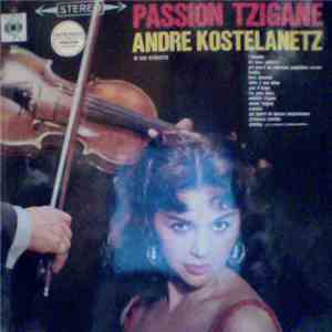Andre Kostelanetz Et Son Orchestre - Passion Tzigane