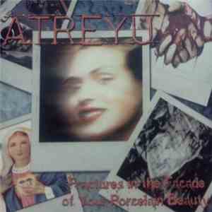 Atreyu - Fractures In The Facade Of Your Porcelain Beauty