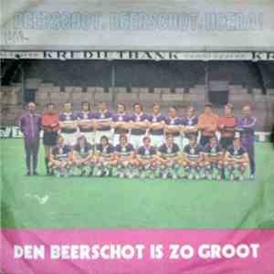 De Beerschot Supporters - Den Beerschot Is Zo Groot / Beerschot, Beerschot, ...