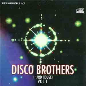 Disco Brothers - Vol:1 Recorded Live (Hard House)
