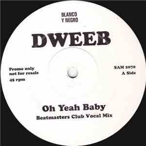 Dweeb - Oh Yeah Baby
