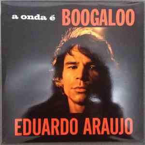 Eduardo Araujo - A Onda É Boogaloo