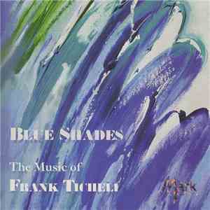 Frank Ticheli - Blue Shades (The Music Of Frank Ticheli)