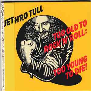 Jethro Tull - Too Old To Rock 'N' Roll : Too Young To Die!