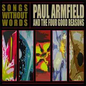 Paul Armfield, The Four Good Reasons - Songs Without Words
