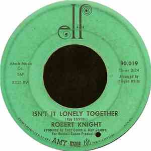 Robert Knight - Isn't It Lonely Together / We'd Better Stop