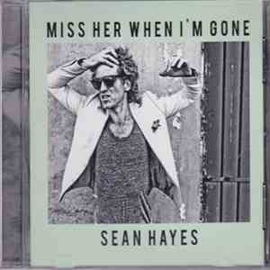 Sean Hayes - Miss Her When I'm Gone