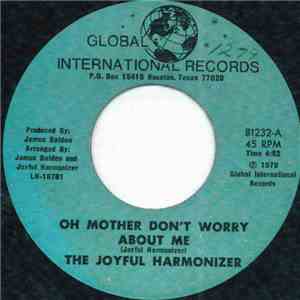 The Joyful Harmonizer - Oh Mother Don't Worry About Me