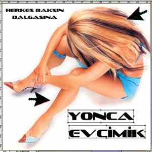 Yonca Evcimik - Herkes Baksın Dalgasına
