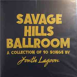 Youth Lagoon - Savage Hills Ballroom