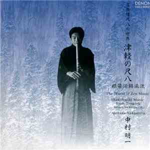 Akikazu Nakamura - The World of Zen Music - Shakuhachi Music from Tsugaru, ...