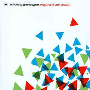 Battery Operated Orchestra - Incomplete Until Broken