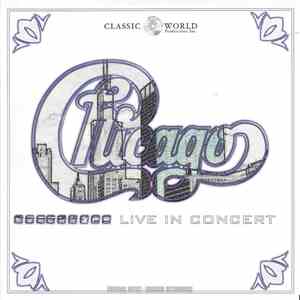 Chicago  - Chicago Live In Concert