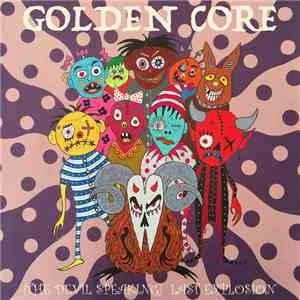 Golden Core - (The Devil Speaking) Last Explosion