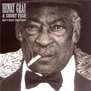 Henry Gray - Don't Start That Stuff