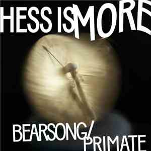 Hess Is More - Bearsong / Primate