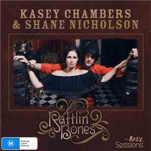 Kasey Chambers & Shane Nicholson - Rattlin' Bones - The Max Sessions (Live ...