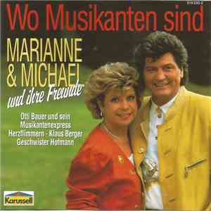 Marianne & Michael Und Ihre Freunde - Wo Musikanten Sind