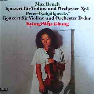 Max Bruch / Peter Tschaikowsky - Kyung-Wha Chung - Konzert Für Violine Und  ...