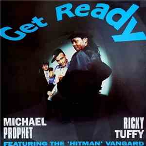 Michael Prophet and Ricky Tuffy Featuring The 'Hitman' Vangard - Get Ready