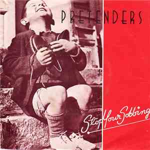 Pretenders - Stop Your Sobbing