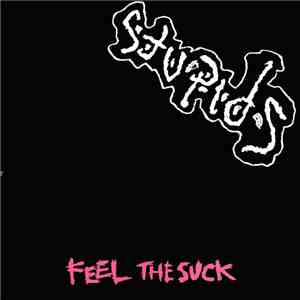 Stupids - Feel The Suck