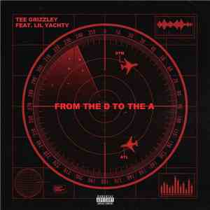 Tee Grizzley Feat. Lil Yachty - From The D To The A