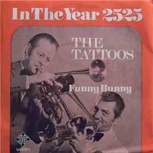 The Tattoos - In The Year 2525 / Funny Bunny