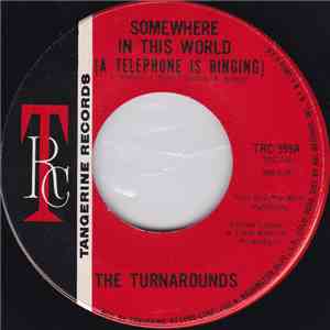 The Turnarounds - Somewhere In This World (A Telephone Is Ringing)
