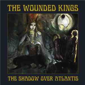 The Wounded Kings - The Shadow Over Atlantis