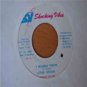 Uton Green - I Wanna Know